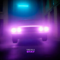 Stay - YUNG KXLLA