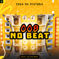 Fuga na Viatura - 008 No Beat & DJ PH MPC