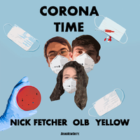 Corona Time - Nick Fetcher & OLB & Yellow