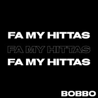 Fa My Hittas - Bobbo