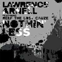 Nothin' Less (Ft. Reef The Lost Cauze) - Lawrence Arnell