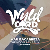 The Moon & The Sun - Mau Bacarreza & Hu:Pa