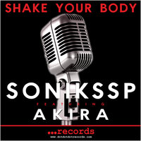 SHAKE YOUR BODY - SONIKSSP & Akira