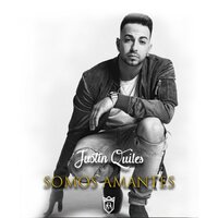 Somos Amantes - Justin Quiles