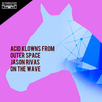 On the Wave - Jason Rivas & Acid Klowns from Outer Space