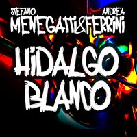 Hidalgo Blanco - Andrea Ferrini & Stefano Menegatti & Stefano Menegatti, Andrea Ferrini