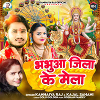 Bhabhua Jila Ke Mela - Kanhaiya Raj & Kajal Sahani