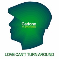 Love Can't Turn Around - Gary Forbes & Carlone
