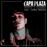Tutti i giorni - Capo Plaza & Sfera Ebbasta