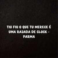 Tiu Fiu o Que Tu Merece É uma Rajada de Glock - Parma - DJ PSICO DE CAXIAS & MC CHARUTO & 2m faixa & Dj vn 22