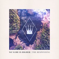 No Name Is Higher - Mikey Moore & The Responding