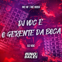 Dj Vdc É o Gerente da Boca - MC DDSV & MC HF & DJ VDC