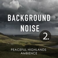 Peaceful Highlands Ambience, Pt. 11 - Thomas O'Reilly