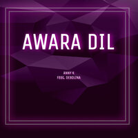 Awara Dil - anny k & Debolina