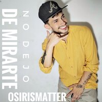 No Dejo de Mirarte - Osirismatter