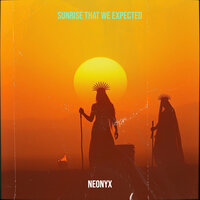 Sunrise That We Expected - NeOnyx