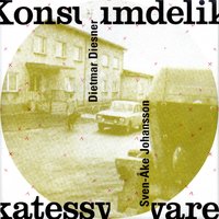 Konsum-Delkatessware II - Sven-Åke Johansson & Dietmar Diesner