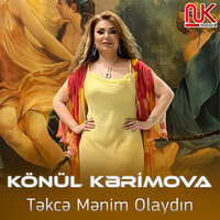 Təkcə Mənim Olaydın - Könül Kərimova