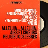 Deutsche Messe, D. 872: No. 5, Zum sanctus. "Heilig, heilig, heilig" - Deutsches Symphonie-Orchester Berlin & Günther Arndt & Günther Arndt, Berlin-Händel-Chor, Deutsches Symphonie-Orchester Berlin & Berlin-Händel-Chor & Франц Шуберт