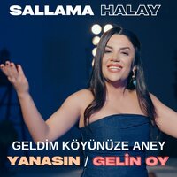 Yanasın / Geldim Köyünüze Aney / Gelin Oy / Sallama Halay - Aylin Demir