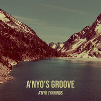 A'nyo's Groove - A'nyo Jynnings