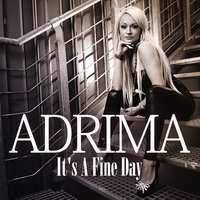 It's a Fine Day - Adrima