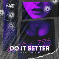 Do It Better - Alan & 2FISTD