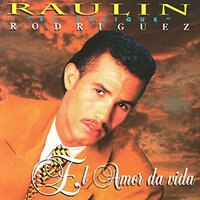 El Amor Da Vida - Raulin Rodriguez