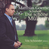 Schubert: Die schöne Müllerin, D.795 - 7. Ungeduld - Matthias Goerne & Eric Schneider & Франц Шуберт