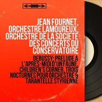 Tarantelle styrienne, L. 69 - Orchestre Lamoureux & Jean Fournet & Клод Дебюсси