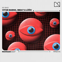 So Bad - Vitor Bueno & 3Beat & LÖÖC