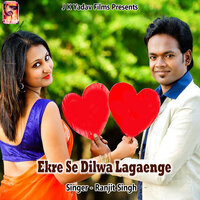 Ekre Se Dilwa Lagaenge - Ranjit Singh