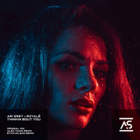 Thinkin Bout You - Ari Grey & ROYALÈ (US) & RY4N W1LSON