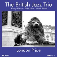 London Pride - Kenny Harris & John Drew & Derek Smith & The British Jazz Trio