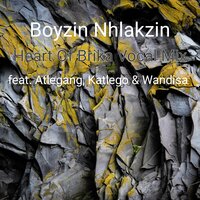 Heart of Brika - Boyzin Nhlakzin & Atlegang & Katlego & Wandisa