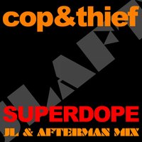 Superdope - Thief & Cop & Cop, Thief