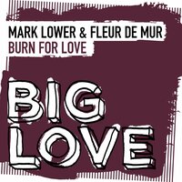 Burn For Love - Mark Lower & Fleur De Mur