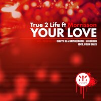 Your Love - True 2 Life & Morrisson & JOCO