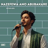 Nazefewa Ano Abubakare - Satar Adil