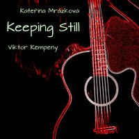Keeping Still - Viktor Kempeny & Kateřina Mrázková & Kateřina Mrázková, Viktor Kempeny