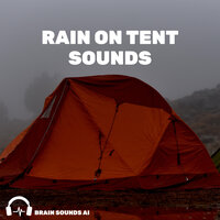 Rain on Tent Sounds, Pt. 70 - Brain Sounds AI