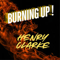 Burning Up - Henry Clarke