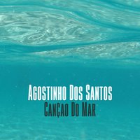 Cançao do Mar - Agostinho Dos Santos