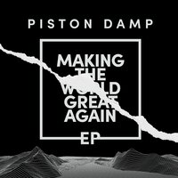 Making The World Great Again - Piston Damp & Courtney Taylor-Taylor