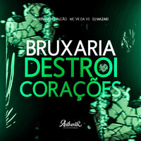 Bruxaria Destroi Corações - Mc Renatinho Falcão & MC VK DA VS & DJ MAZAKI & Authentic Records