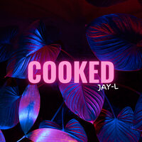 Cooked - JAY-L