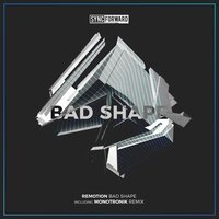 Bad Shape - Remotion & Monotronik
