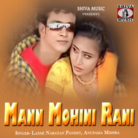 Mann Mohini Rani - Laxmi Narayan Pandey & Anupama Mishra