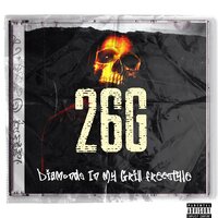Diamonds in my grill freestyle - 26G & Sidewevr