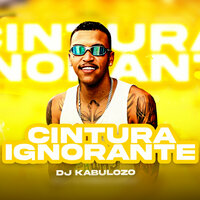 Cintura Ignorante - DJ KABULOZO